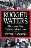 Rugged Waters: Black Journalists Swim the Mainstream