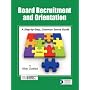 Board Recruitment and Orientation: A Step-by-Step, Common Sense Guide