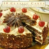 30 Classic Cakes: Traditional Treats for Family and Friends
