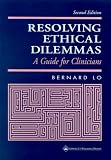 Resolving Ethical Dilemmas: A Guide for Clinicians