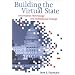 Building the Virtual State: Information Technology and Institutional Change