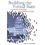 Building the Virtual State: Information Technology and Institutional Change