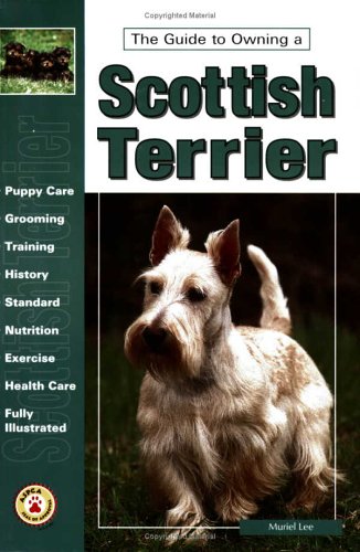 The Guide to Owning a Scottish Terrier (Guide to Owning)
