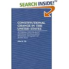 Click here to buy Constitutional Change in the United States: A Comparative Study of the Role of Constitutional Amendments, Judicial... by  John R. Vile.