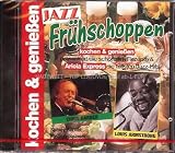 Jazz Frühschoppen - kochen & genießen präsentiert die schönsten Rezepte & Ariola Express die tollsten Jazz-Hits
