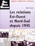 Les relations Est-Ouest et Nord-Sud depuis 1945