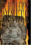 In Hitlers Bunker: A Boy Soldiers Eyewitness Account of the Fuhrers Last Days