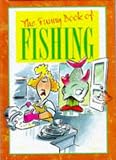 The Funny Book of Fishing (The Funny Book Of...series)