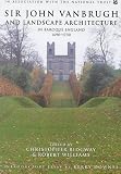 Sir John Vanbrugh and Landscape Architecture in Baroque England, 1690-1730