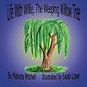 Life With Willie The Weeping Willow Tree