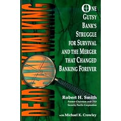 Dead Bank Walking: One Gutsy Bank's Struggle for Survival and the Merger That Changed Banking Forever