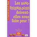 Les nanotechnologies doivent-elles nous faire peur ?
