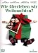 DVD : Wie &uuml;berleben wir Weihnachten?