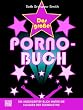 Das gro�e Porno-Buch: Ein unzensierter Blick hinter die Kulissen der Sexindustrie