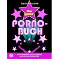 Das gro�e Porno-Buch: Ein unzensierter Blick hinter die Kulissen der Sexindustrie