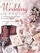Wedding Crafts: 40 Charming Ideas for a Unique Personalized Wedding by Lucinda Ganderton