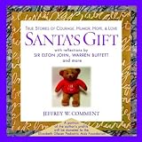 Santa's Gift: True Stories of Courage, Humor, Hope and Love