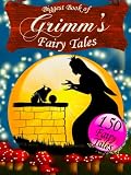 Biggest Book of Grimms Fairy Tales - The Grimm Brothers Children and Household Tales [Illustrated Edition]