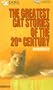 The Greatest Cat Stories of the 20th Century