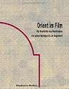 Orient im Film. Die Geschichte des Bauchtanzes von seinen Anf&auml;ngen bis zur Gegenwart.