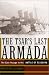 THE TSAR'S LAST ARMADA  the epic voyage to the Battle of Tsushima