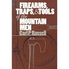 Firearms, Traps, and Tools of the Mountain Men