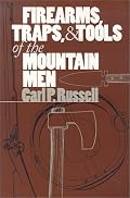 Firearms, Traps, and Tools of the Mountain Men