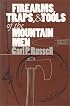 Firearms, Traps, and Tools of the Mountain Men