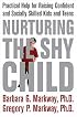 Nurturing the Shy Child: Practical Help for Raising Confident and Socially Skilled Kids and Teens