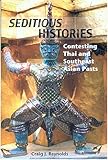 Seditious Histories: Contesting Thai And And Southeast Asian Pasts (Critical Dialogues in Southeast Asian Studies)