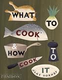 What to Cook and How to Cook it