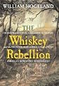 The Whiskey Rebellion: George Washington, Alexander Hamilton, and the Frontier Rebels Who Challenged [Hardcover]