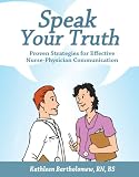 Speak Your Truth: Proven Strategies for Effective Nurse-Physician Communication