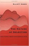 The Nature of Selection: Evolutionary Theory in Philosophical Focus