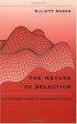 The Nature of Selection: Evolutionary Theory in Philosophical Focus