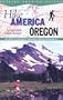 Hike Oregon: An Atlas of Oregon's Greatest Hiking Adventures (Hike America Series)