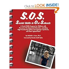 S.O.S. Social Skills in Our Schools: A Social Skills Program for Children with Pervasive Developmentaly Disorders, Including High-Functioning Autism and Asperger Syndrome, and Their Typical Peers