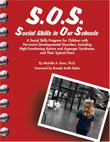 S.O.S. Social Skills in Our Schools: A Social Skills Program for Children with Pervasive Developmentaly Disorders, Including High-Functioning Autism and Asperger Syndrome, and Their Typical Peers under The Books Store