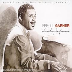 Cherchez La Femme by  Erroll Garner 