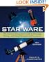 Star Ware: The Amateur Astronomer's Guide to Choosing, Buying, and Using Telescopes and Accessories