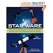 Star Ware: The Amateur Astronomer's Guide to Choosing, Buying, and Using Telescopes and Accessories