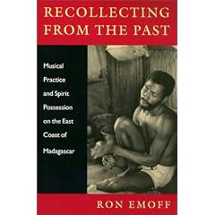 Recollecting from the Past: Musical Practice and Spirit Possession on the East Coast of Madagascar
