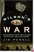 Wilson's War: How Woodrow Wilson's Great Blunder Led to Hitler, Lenin, Stalin, and World War II
