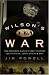 Wilson's War: How Woodrow Wilson's Great Blunder Led to Hitler, Lenin, Stalin, and World War II by Jim Powell ISBN 1400082366