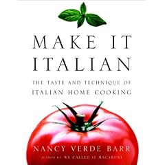Make It Italian: The Taste and Technique of Italian Home Cooking