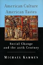 American Culture, American Tastes Social Change and the 20th Century