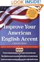 Improve Your American English Accent : Overcoming Major Obstacles to Understanding