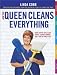 How the Queen Cleans Everything : Handy Advice for a Clean House, Cleaner Laundry, and a Year of Timely Tips