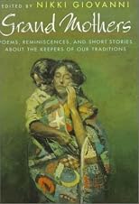 Grand Mothers: Poems, Reminiscences, and Short Stories About the Keepers of Our Traditions
