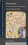 Wireless: The Revolution in Personal Telecommunications (The Artech House Mobile Communications)